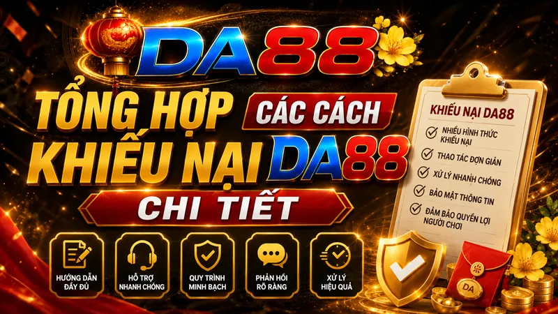 Tổng hợp các cách khiếu nại DA88 chi tiết